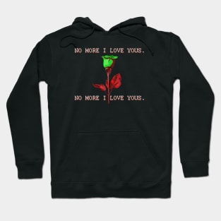 No More I Love Yous Hoodie